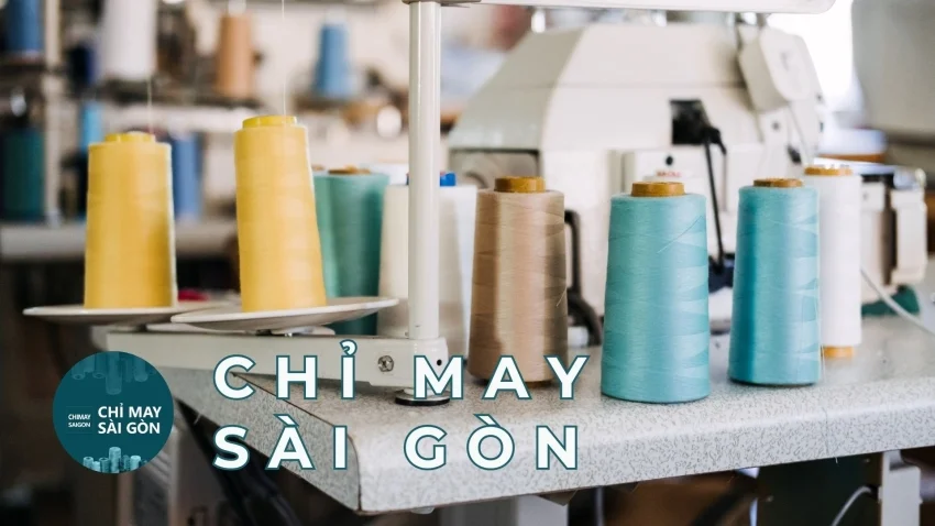 CHỈ MAY SÀI GÒN – NHÀ CUNG CẤP CHỈ MAY CÔNG NGHIỆP