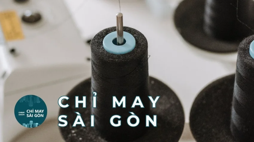 GIỚI THIỆU CÁC LOẠI CHỈ TƠ VẮT SỔ CỦA CHỈ MAY SÀI GÒN – GIẢI PHÁP TỐI ƯU CHO NGÀNH MAY MẶC